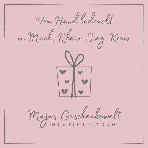 Unsere Produkte werden von uns in Much von handbedruckt, Majas Geschenkewelt