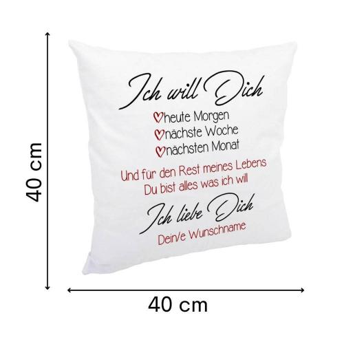 Weißes Kissen mit flauschiger Oberfläche, Text auf Kissen "Ich will dich" Liebeserklärung mit Personalisierung. Größe: 40cm x 40cm, inkl. Kissenfüllung, Größenangabe