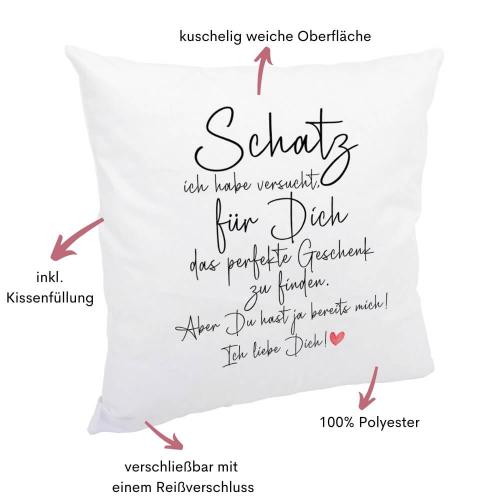 Kissen kuschelige Oberfläche, Aufdruck Schatz ich habe versucht für dich das perfekte Geschenk zu finden, Größe 40x40cm, inkl. Kissenfüllung, Besonderheiten