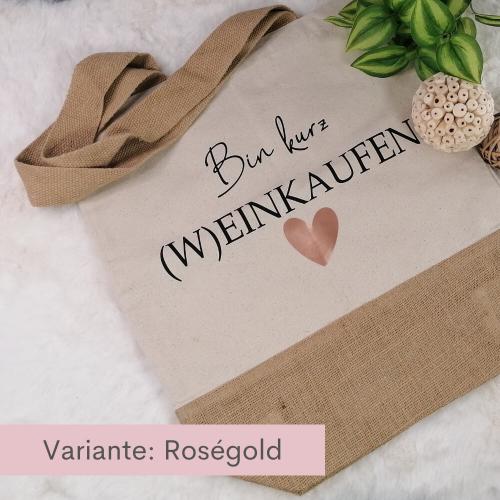 Einkaufstasche, Juteshopper mit Spruch Bin kurz Weinkaufen, Variante: rosegold