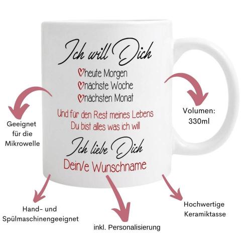 Weiße Tasse mit Spruch "Ich will Dich", inkl. Personalisierung, Füllmenge: ca. 330 ml, spülmaschinenfest und Mikrowellengeeignet, Besonderheiten