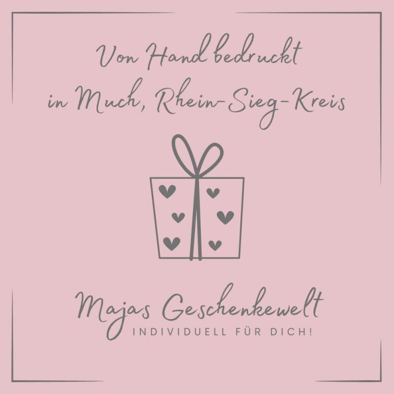 Unsere Produkte werden von uns in Much von handbedruckt, Majas Geschenkewelt