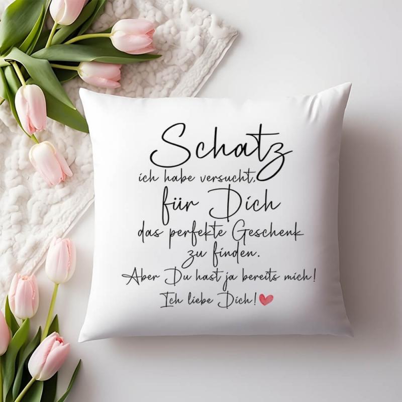 Kissen kuschelige Oberfläche, Aufdruck Schatz ich habe versucht für dich das perfekte Geschenk zu finden, Größe 40x40cm, inkl. Kissenfüllung, Beispiel