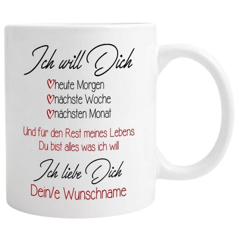 Weiße Tasse mit Spruch "Ich will Dich", inkl. Personalisierung, Füllmenge: ca. 330 ml, spülmaschinenfest und Mikrowellengeeignet