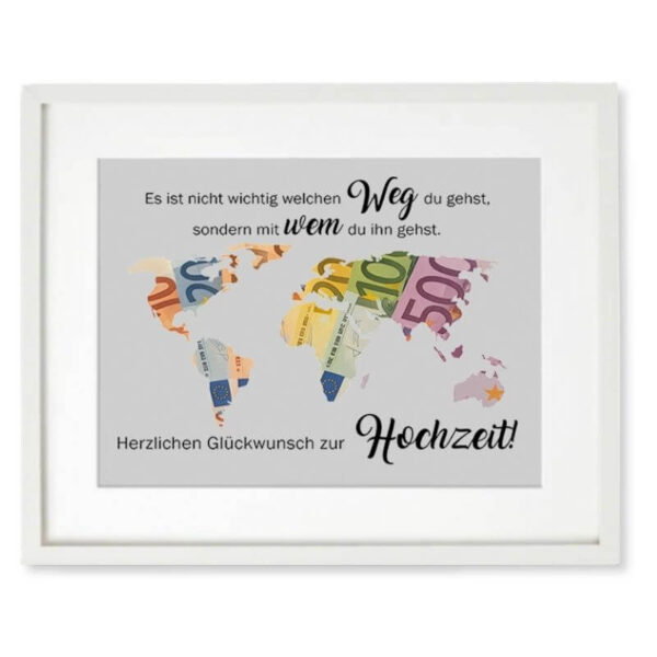 Bilderrahmen zur Hochzeit mit ausgeschnittener Weltkarte aus Pappe und Geldscheinen, Spruch Es ist nicht wichtig welchen Weg du gehst, sondern mit wem du ihn gehst, Geschenkidee zur Hochzeit