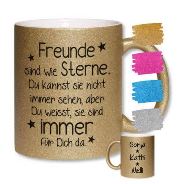 Goldene Glitzertasse mit dem Aufdruck "Freunde sind wie Sterne. Du kannst sie nicht immer sehen, aber du weißt, sie sind immer für dich da." – daneben Farbmuster in gold, pink, blau und silber, unten kleine Vorschautasse mit Personalisierung.