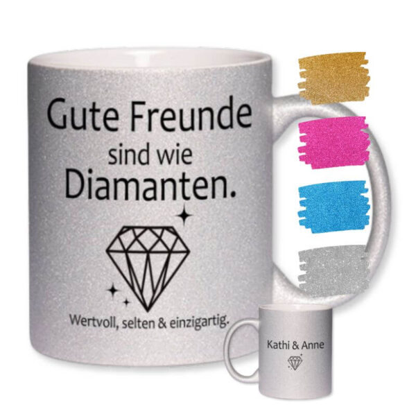 Silberne Glitzertasse mit dem Spruch "Gute Freunde sind wie Diamanten. Wertvoll, selten und einzigartig." – daneben Farbmuster in gold, pink, blau und silber.
