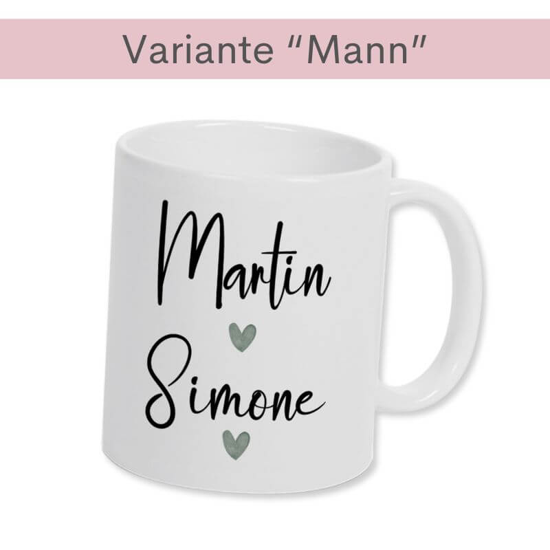 Ansicht der personalisierten Tasse für den Mann. Zusehen sind beide Namen des Paares, Martin und Simone. In der Mitte befindet sich ein graues Herz und unterhalb des Namens von Simone befindet sich nochmal ein graues Herz.
