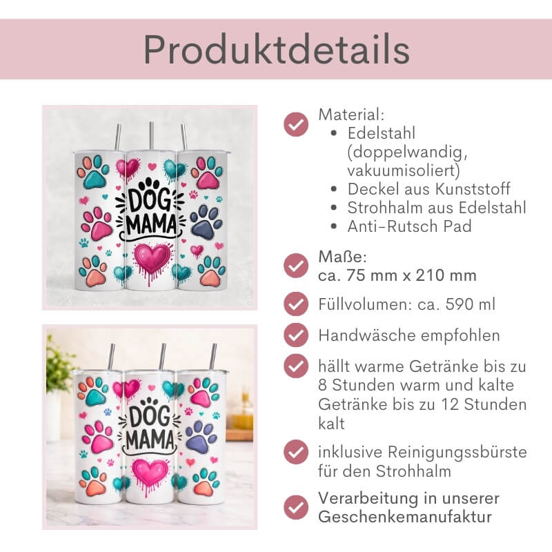 Produktdetails des Dog Mama Edelstahl-Tumblers: doppelwandig vakuumisoliert, 590 ml, Maße 75×210 mm, Kunststoffdeckel, Edelstahl-Strohhalm, hält Getränke bis zu 8 Stunden warm und 12 Stunden kalt